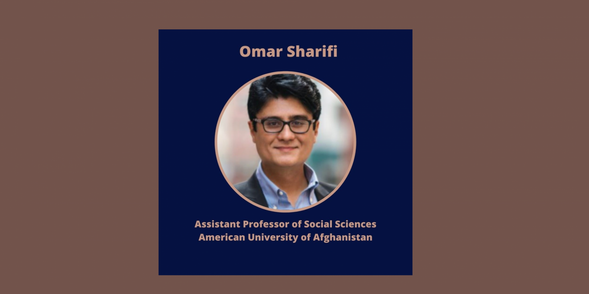 Omar Sharifi Assistant Professor of Social Sciences and Humanities at the American University of Afghanistan Omar Sharifi
Assistant Professor of Social Sciences and Humanities at the American University of Afghanistan