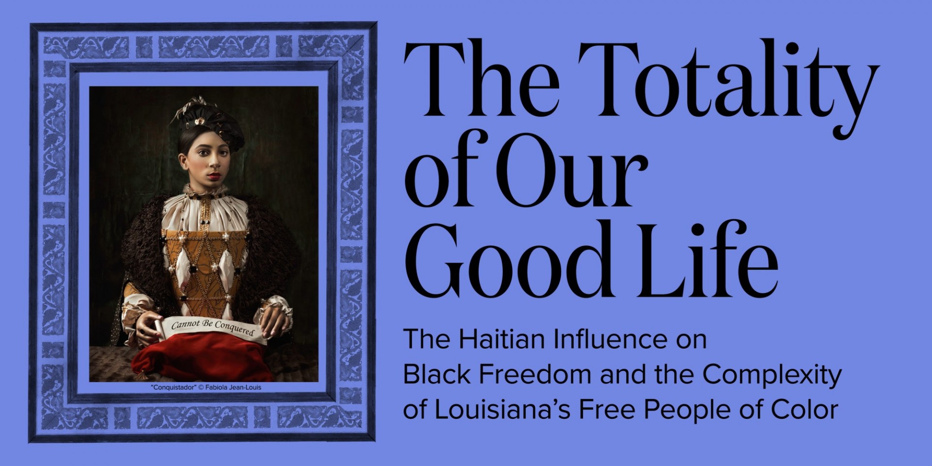 A visual conversation about Haiti and Louisiana’s free people of color in the 18th and 19th centuries, featuring artists Fabiola Jean-Louis and Andrew LaMar Hopkins, moderated by Claire Tancons.