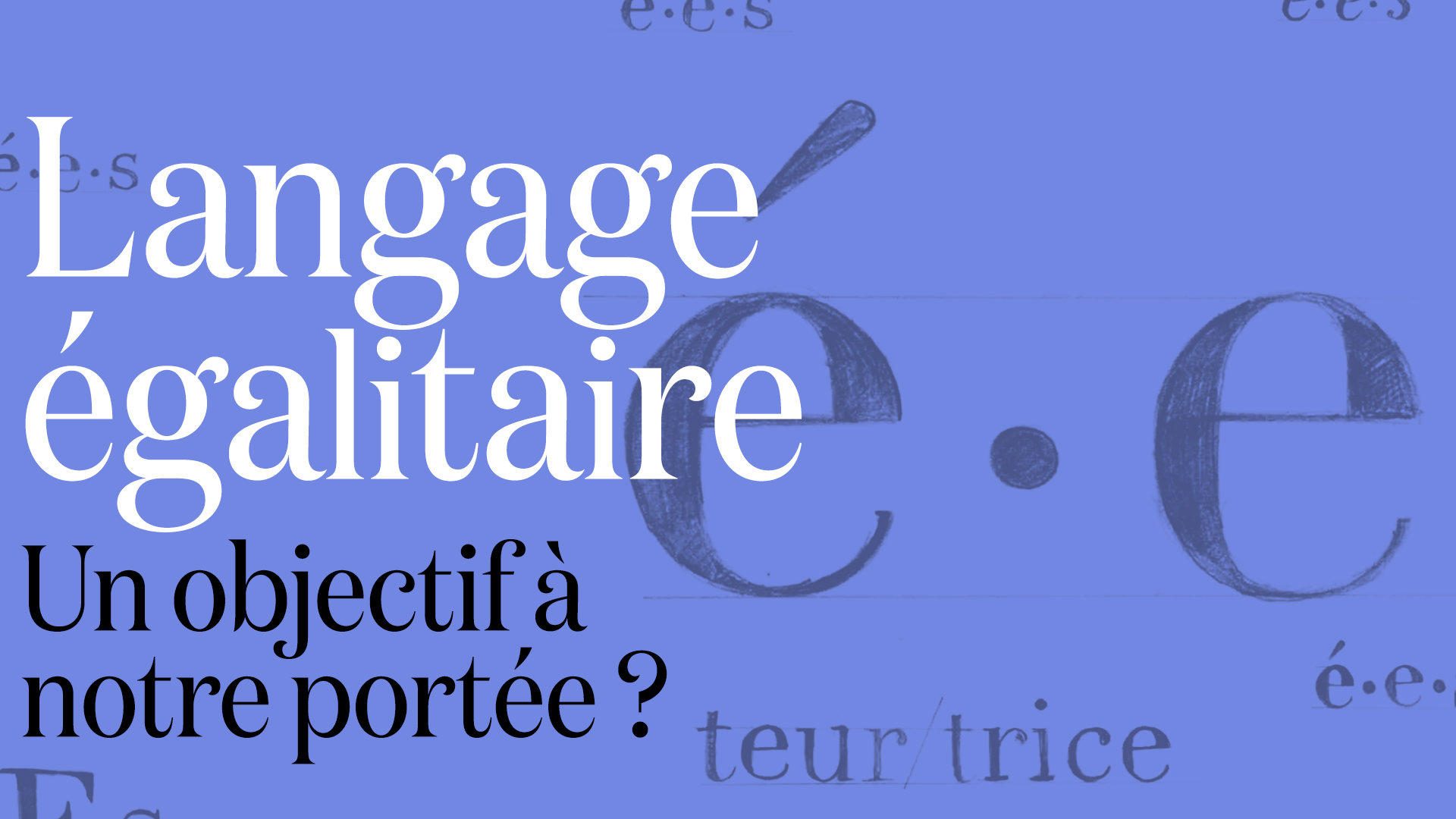 Langage égalitaire: un objectif à notre portée ?