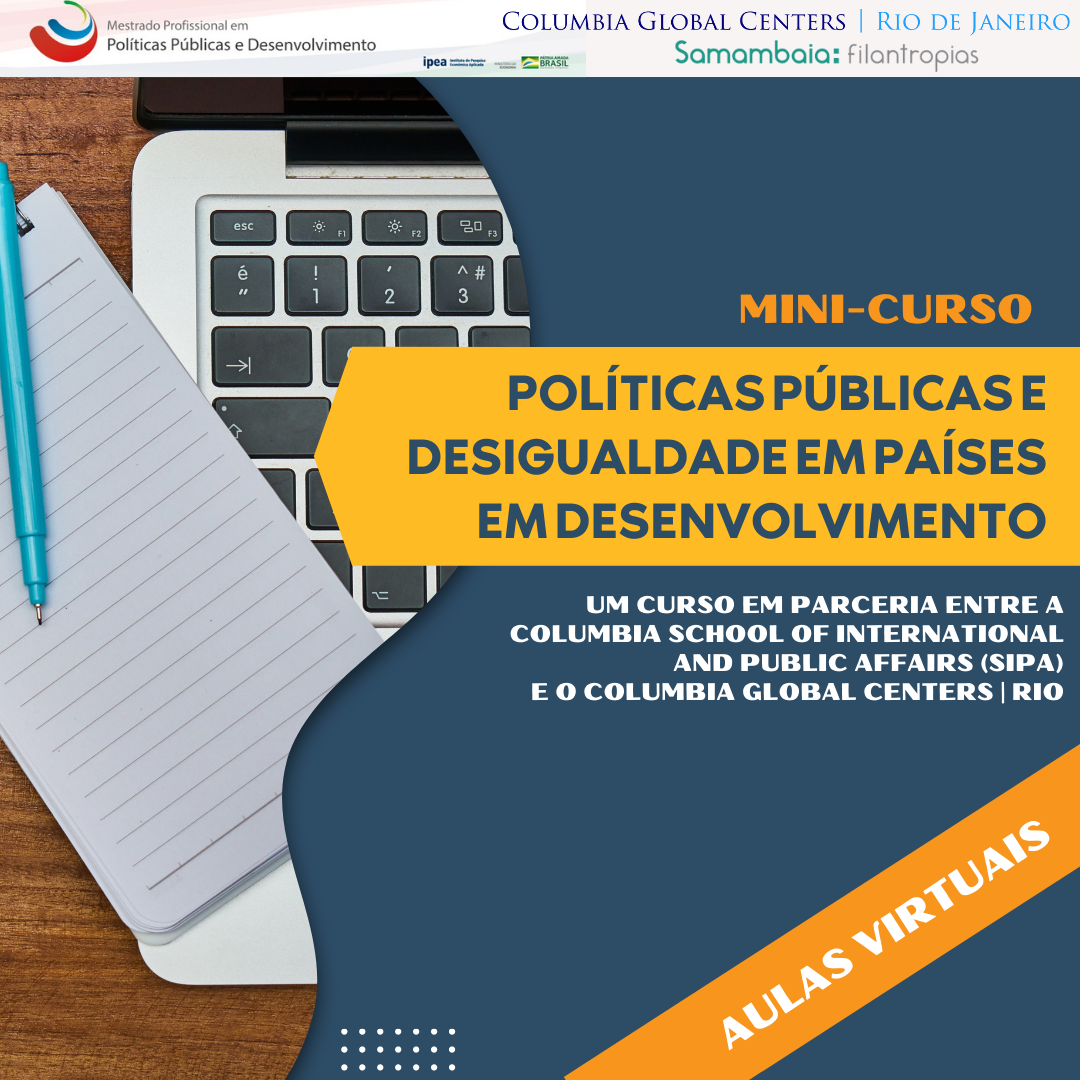 Mini-Curso de Columbia em Parceria com IPEA: Políticas Públicas e Desigualdade em Países em Desenvolvimento