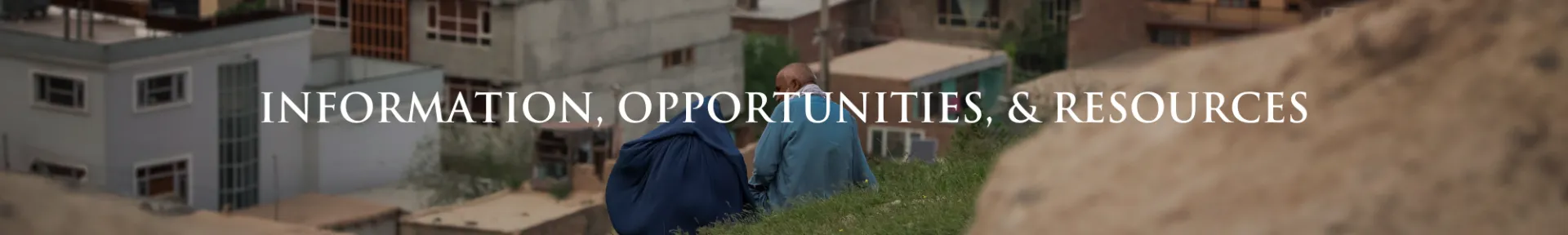 Information, Opportunities, & Resources