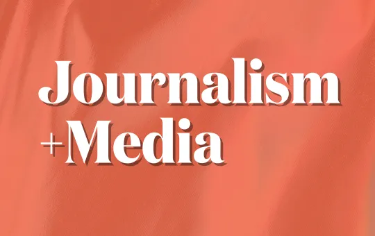 Journalism and Media
