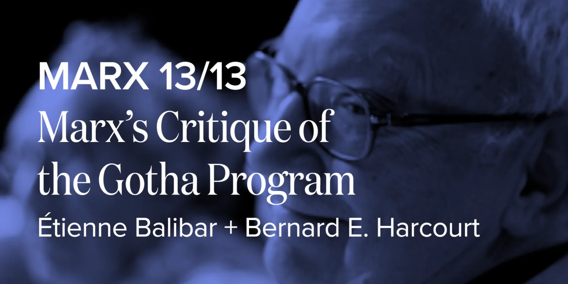 Marx 13/13 | Marx’s Critique of the Gotha Program with Étienne Balibar