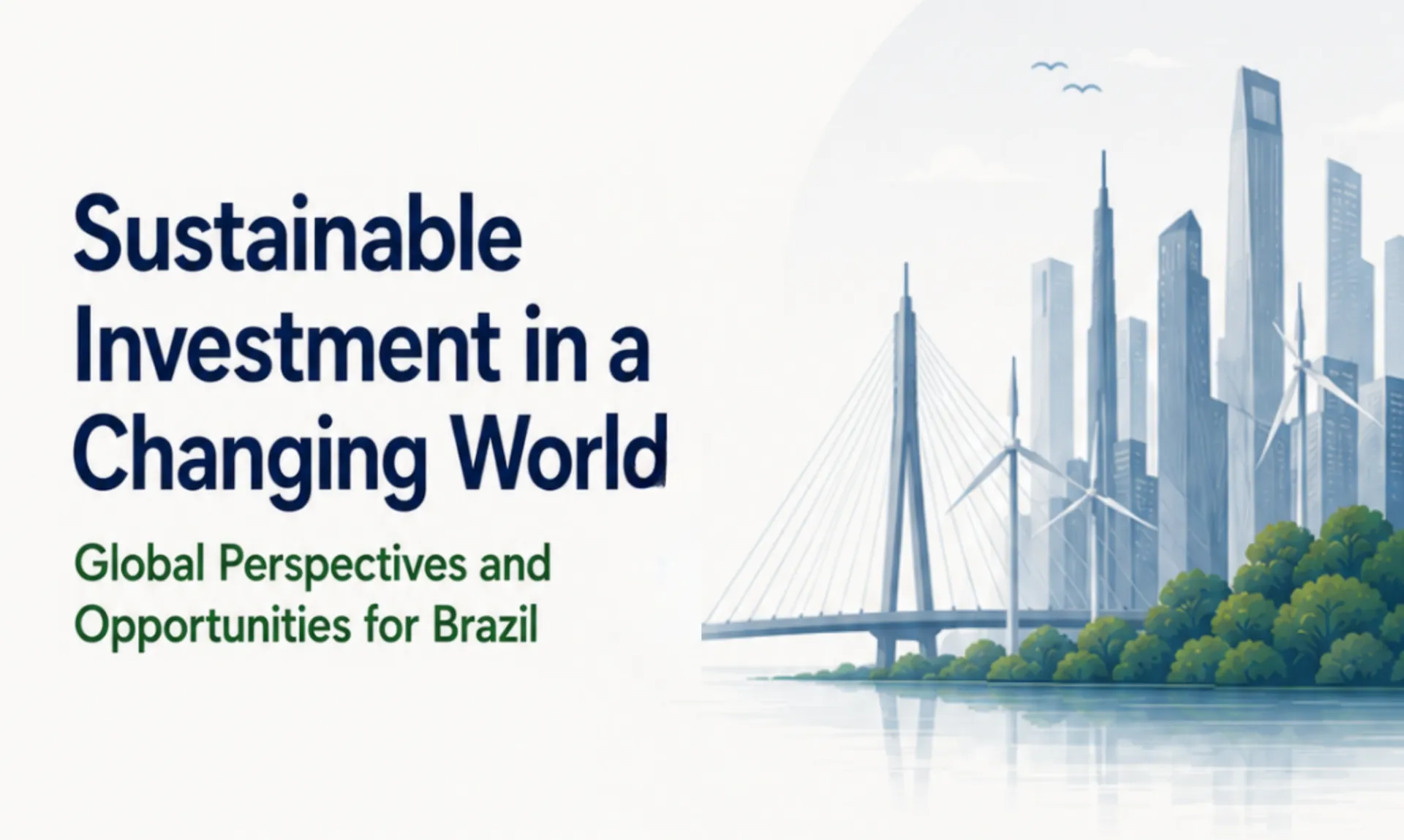 Sustainable Investment in a Changing World: Global Perspectives and Opportunities for Brazil event flyer